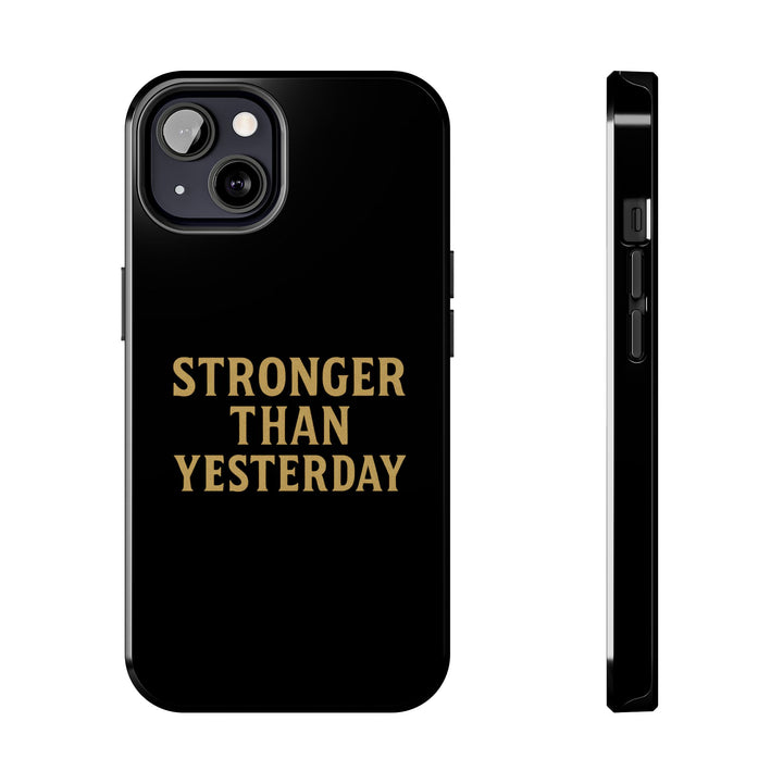 Stronger Than Yesterday. Tough Phone Case