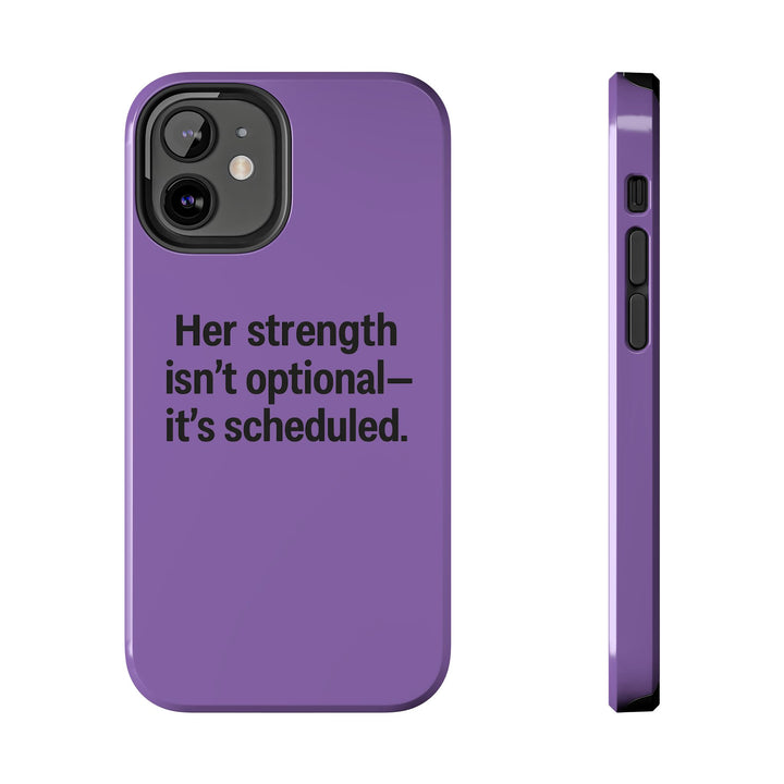 Her Strength isn't optional- it's scheduled. Tough Phone Case