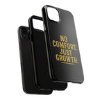 No Comfort. Just Growth.  Tough Phone Case