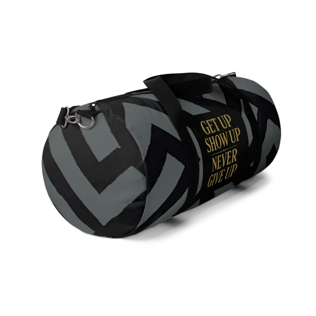 Get Up Show Up Never Give Up Duffel Bag