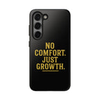 No Comfort. Just Growth.  Tough Phone Case
