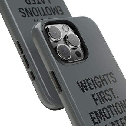 Weights First. Emotions Later. Tough Phone Case