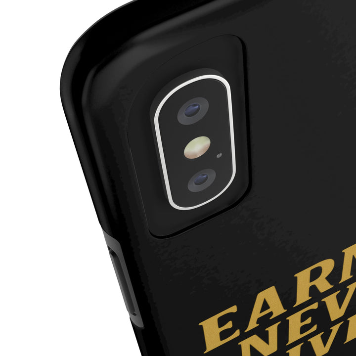 Earned. Never Given. Tough Phone Case