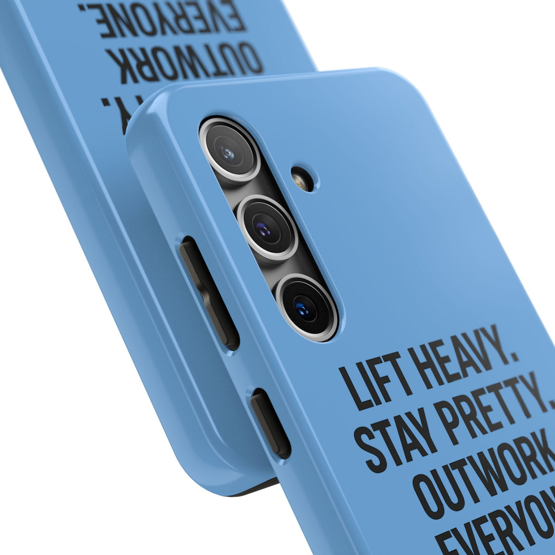 Lift Heavy. Stay Pretty. OutWork Everyone. Tough Phone Case