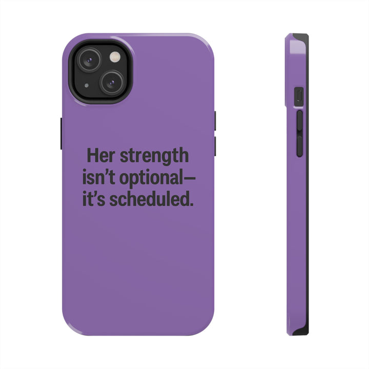 Her Strength isn't optional- it's scheduled. Tough Phone Case