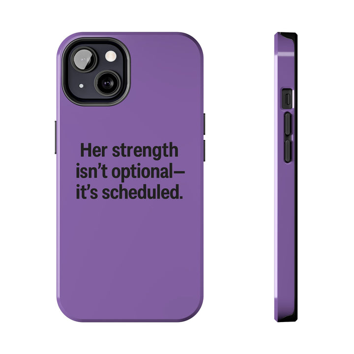 Her Strength isn't optional- it's scheduled. Tough Phone Case
