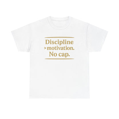 Discipline > Motivation. No Cap. Unisex Heavy Cotton Tee