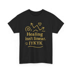 Healing Isn't Linear. IYKYK. Unisex Heavy Cotton Tee
