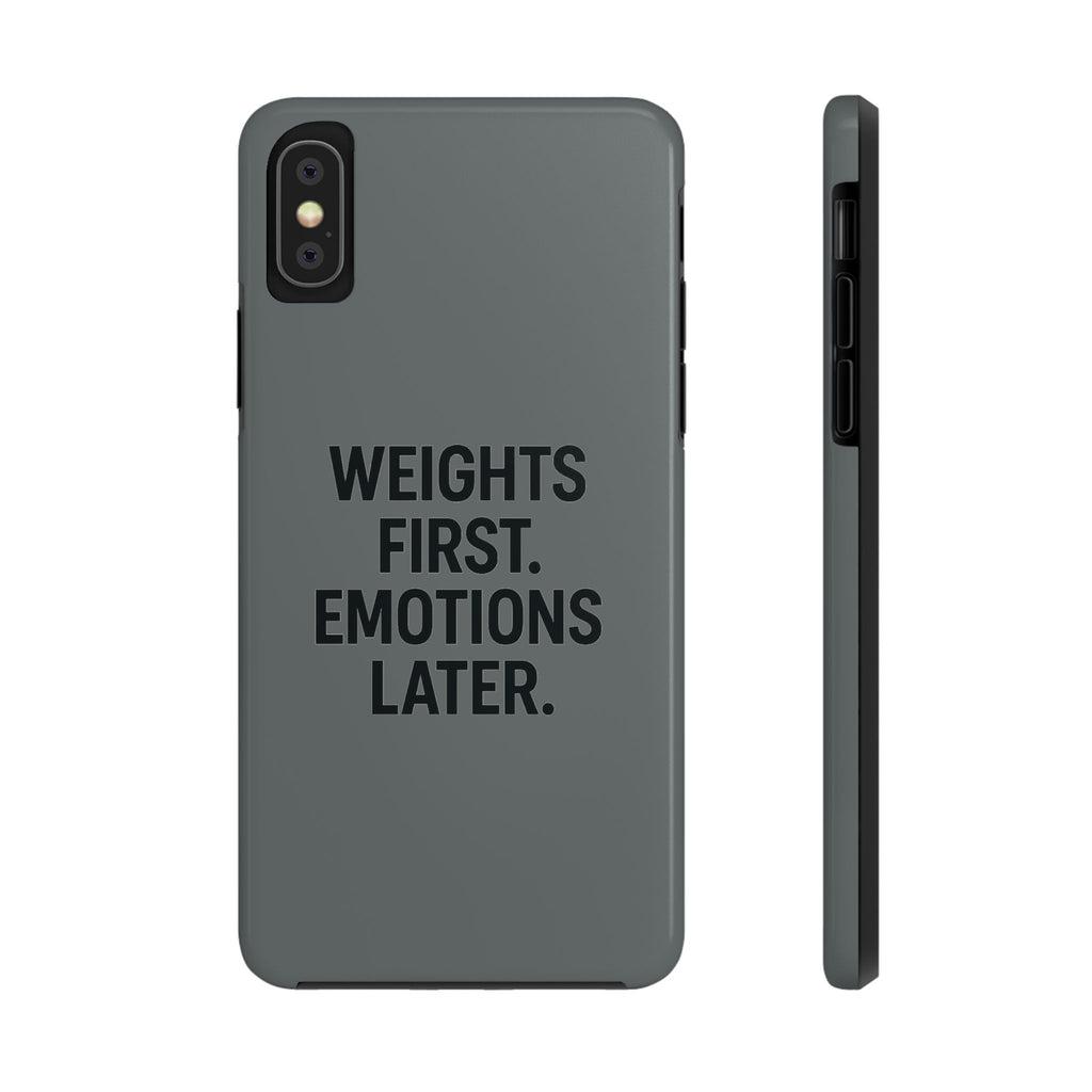 Weights First. Emotions Later. Tough Phone Case