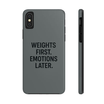 Weights First. Emotions Later. Tough Phone Case