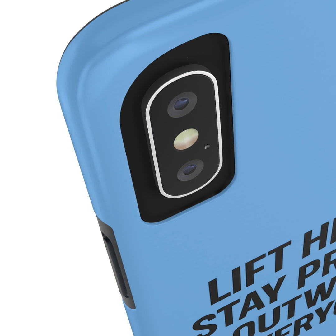 Lift Heavy. Stay Pretty. OutWork Everyone. Tough Phone Case