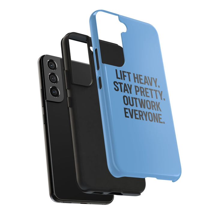 Lift Heavy. Stay Pretty. OutWork Everyone. Tough Phone Case