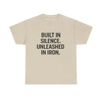 Built In Silence. Unleashed in Iron. Unisex Heavy Cotton Tee