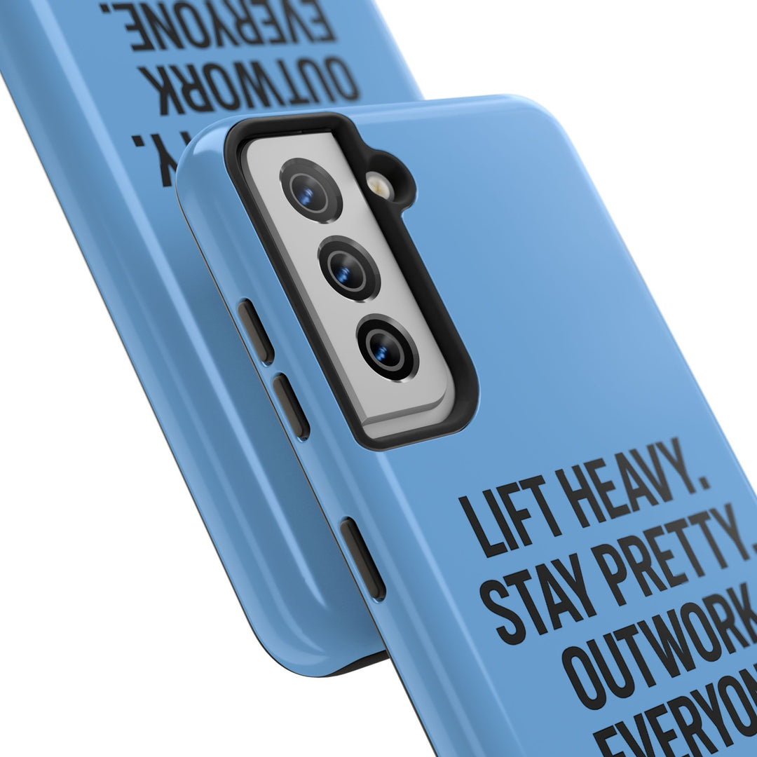 Lift Heavy. Stay Pretty. OutWork Everyone. Tough Phone Case