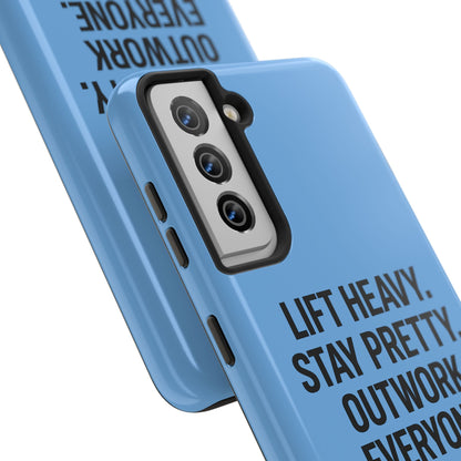 Lift Heavy. Stay Pretty. OutWork Everyone. Tough Phone Case