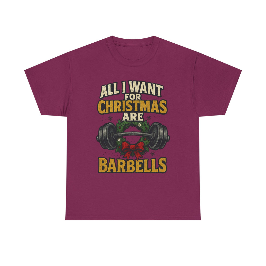 All I Want For Christmas are Barbells. Unisex Heavy Cotton Tee