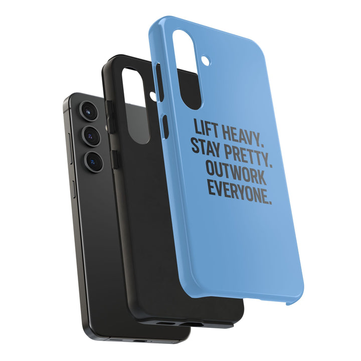 Lift Heavy. Stay Pretty. OutWork Everyone. Tough Phone Case