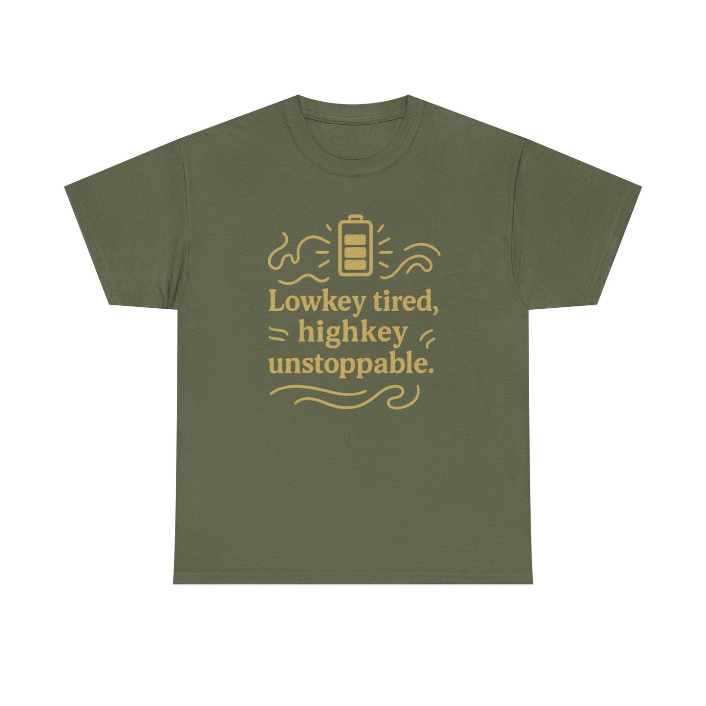 Lowkey Tired, High Key Unstoppable. Unisex Heavy Cotton Tee