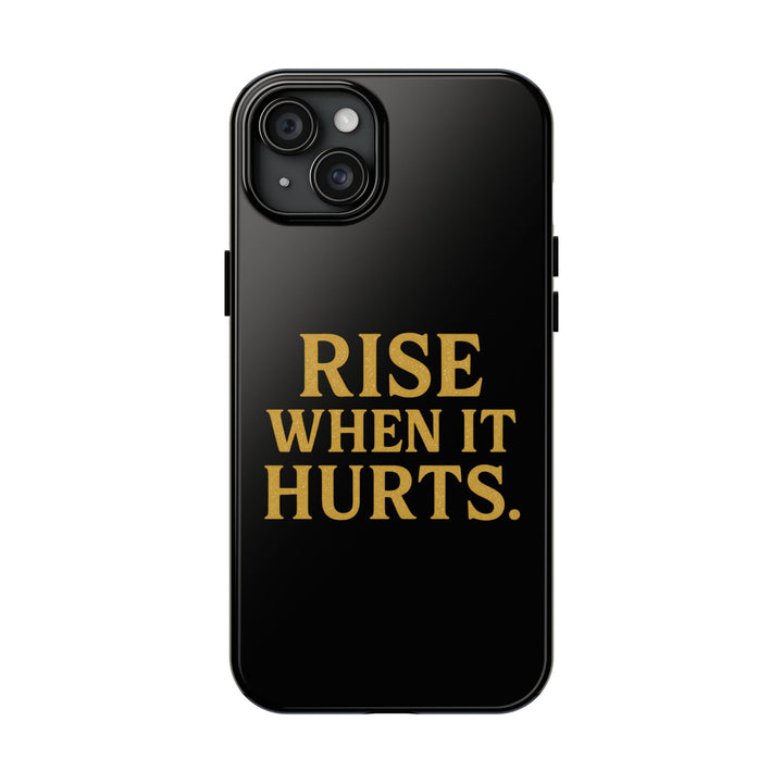 Rise When it Hurts. Tough Phone Case