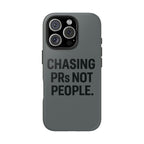 Chasing PRs Not People. Tough Phone Case
