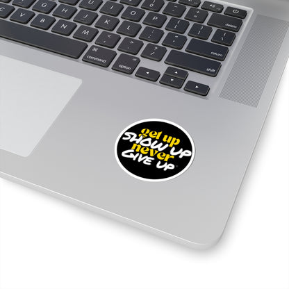 Get Up Show Up Never Give Up Sticker
