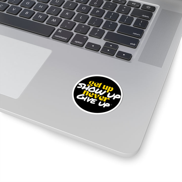 Get Up Show Up Never Give Up Sticker