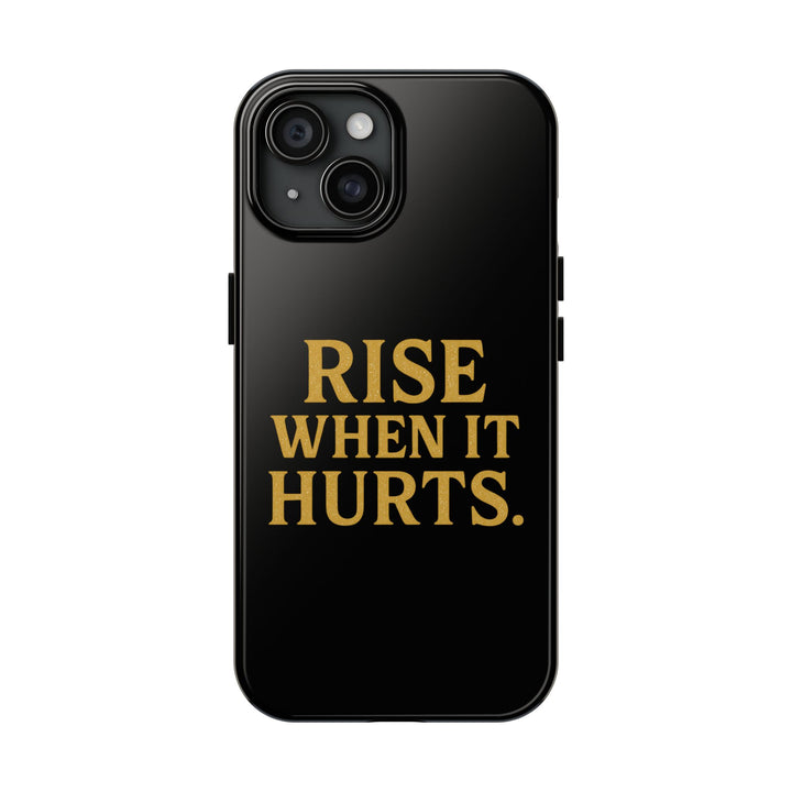 Rise When it Hurts. Tough Phone Case