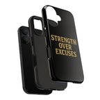 Strength Over Excuses. Tough Phone Case