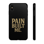 Pain Built Me. Tough Phone Cases