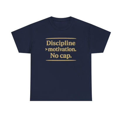 Discipline > Motivation. No Cap. Unisex Heavy Cotton Tee