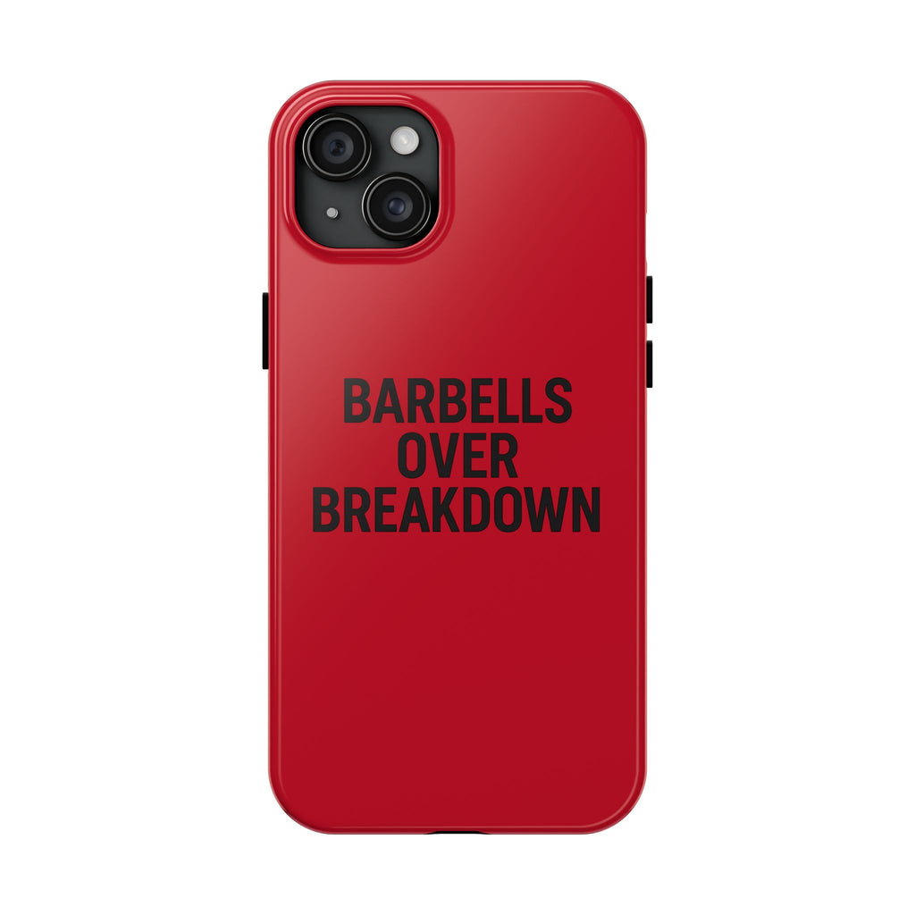 Barbells Over Breakdown. Tough Phone Case