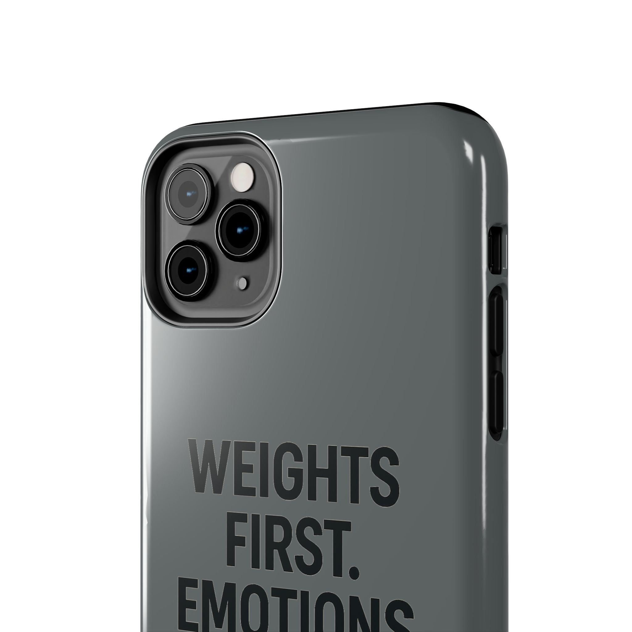 Weights First. Emotions Later. Tough Phone Case