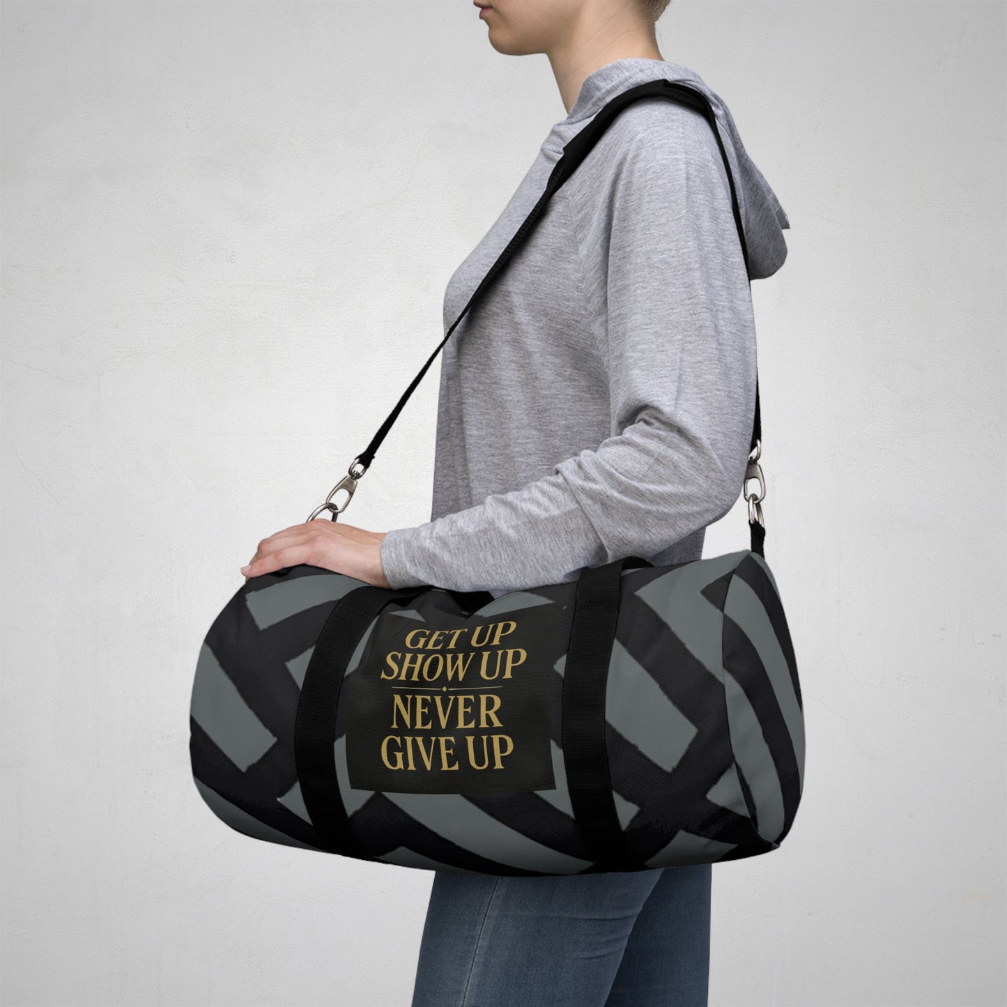 Get Up Show Up Never Give Up Duffel Bag