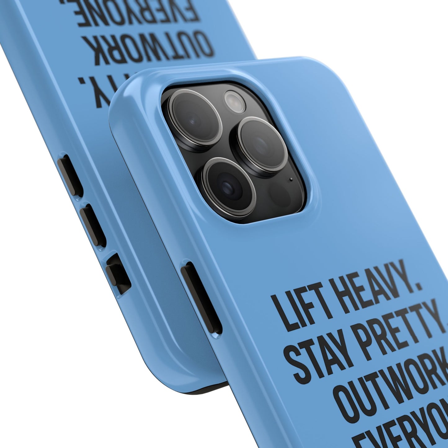 Lift Heavy. Stay Pretty. OutWork Everyone. Tough Phone Case