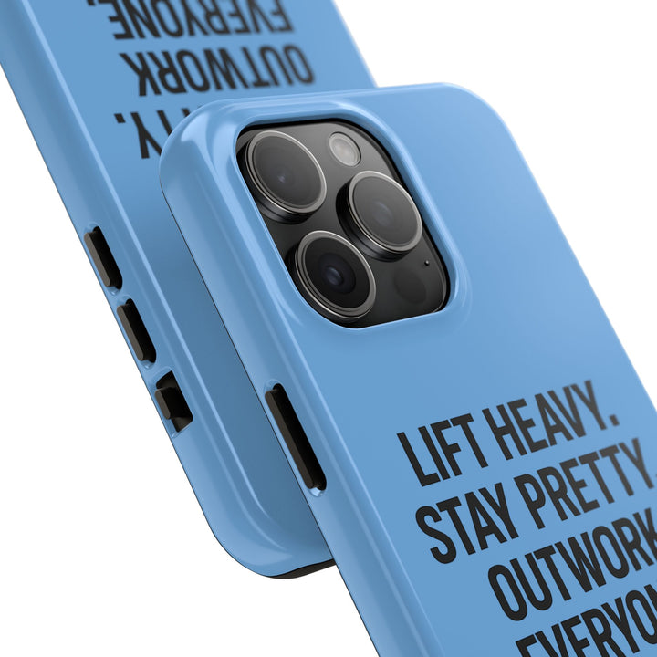 Lift Heavy. Stay Pretty. OutWork Everyone. Tough Phone Case