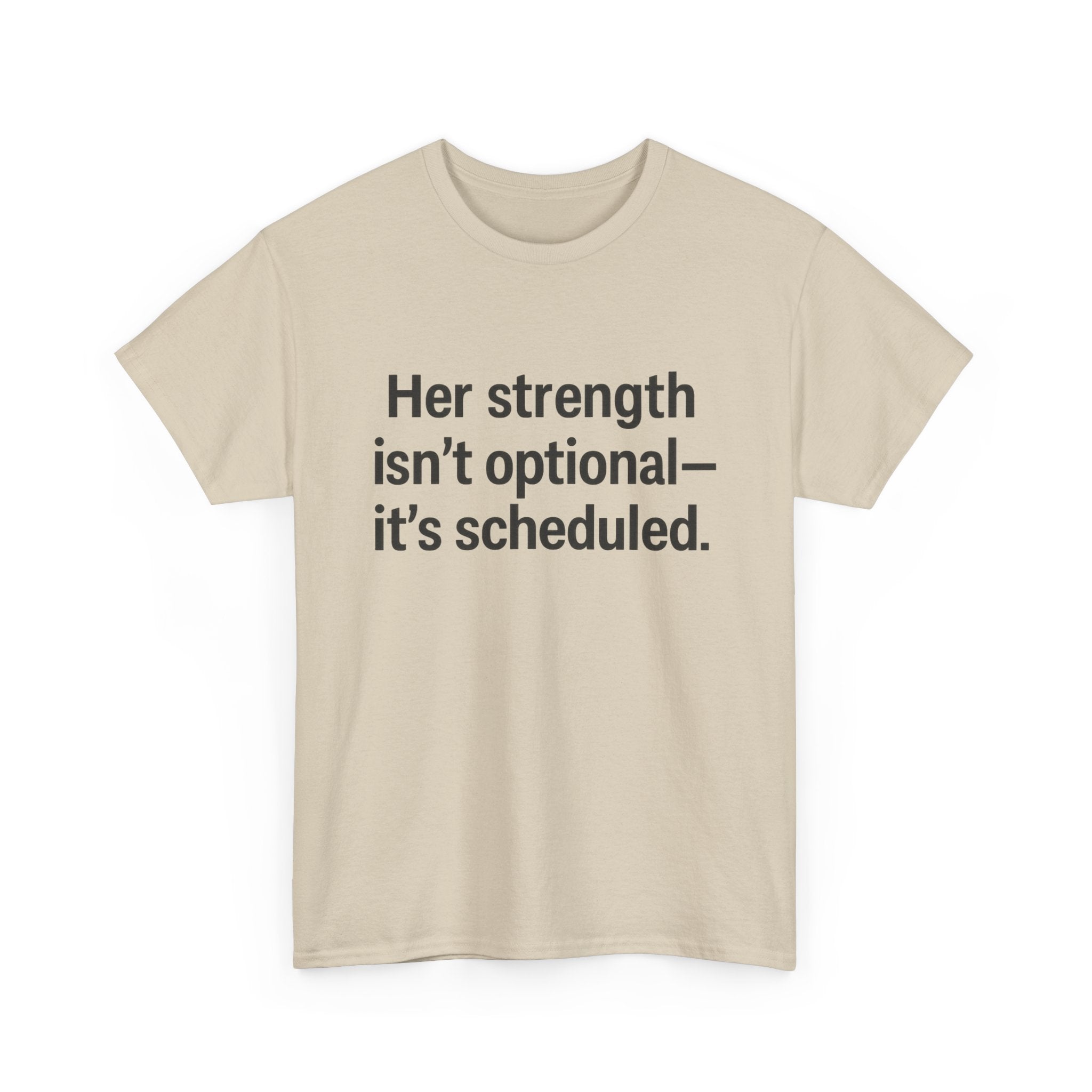 Her Strength isn't optional- it's scheduled. Unisex Heavy Cotton Tee