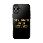 Strength Over Excuses. Tough Phone Case