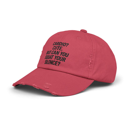 Cardio? Cute. But Can You Squat Your Silence? : Unisex Distressed Cap