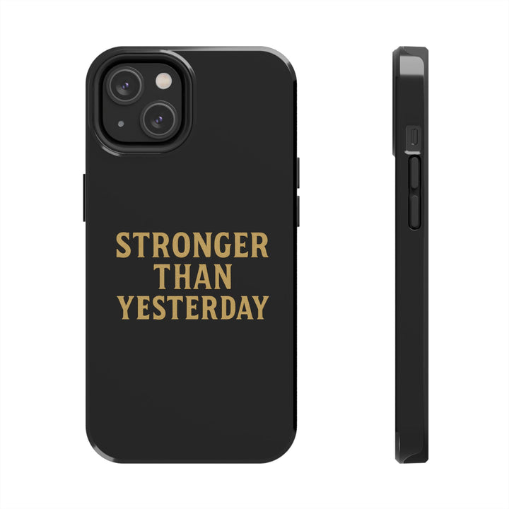 Stronger Than Yesterday. Tough Phone Case