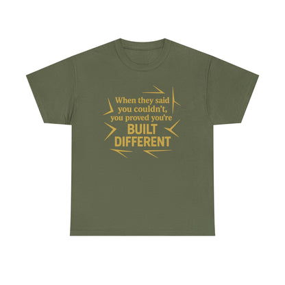 When They Said You Couldn't, You Proved Your'e Built Different. Unisex Heavy Cotton Tee