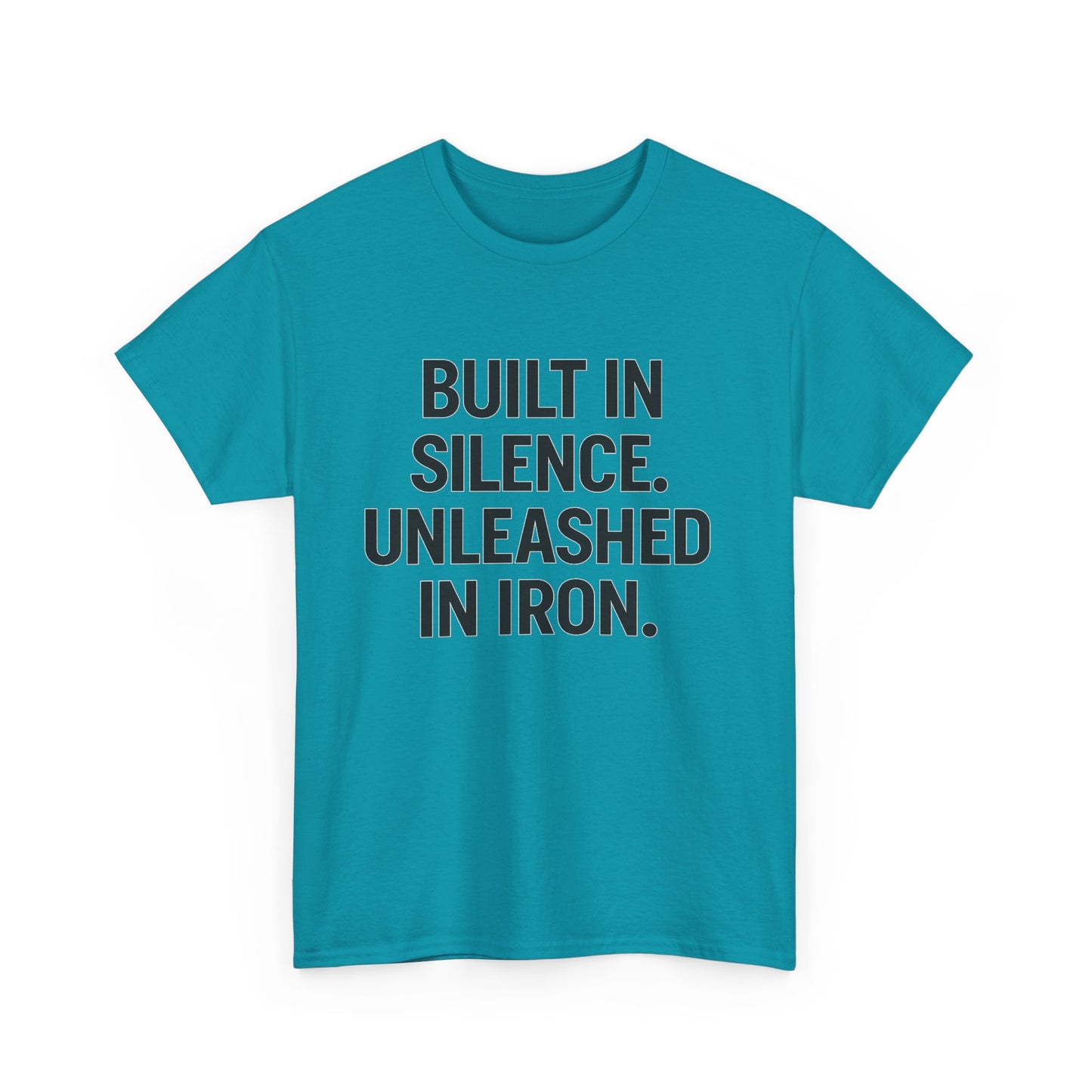 Built In Silence. Unleashed in Iron. Unisex Heavy Cotton Tee
