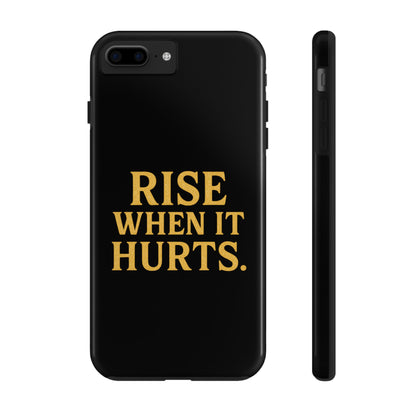 Rise When it Hurts. Tough Phone Case
