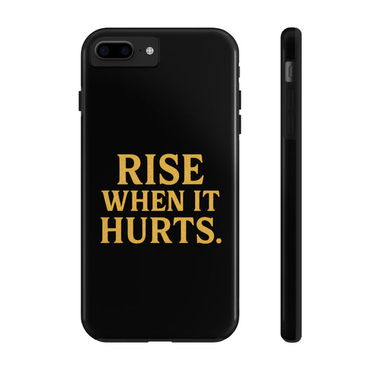 Rise When it Hurts. Tough Phone Case