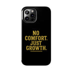 No Comfort. Just Growth.  Tough Phone Case