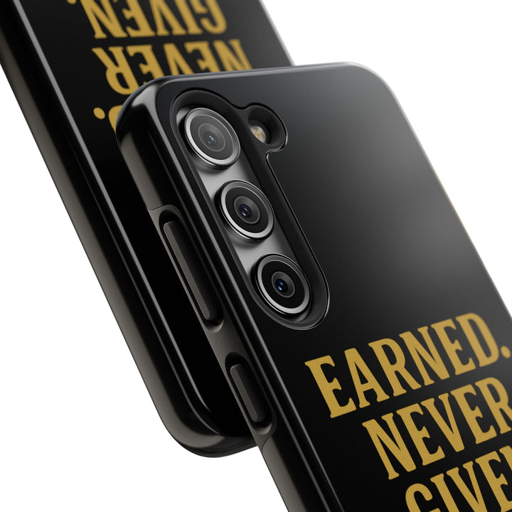 Earned. Never Given. Tough Phone Case