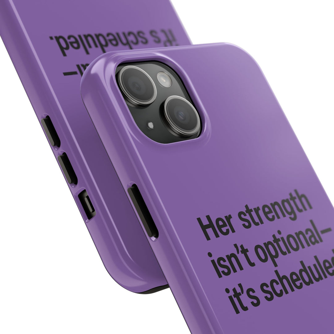 Her Strength isn't optional- it's scheduled. Tough Phone Case