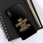 No Comfort. Just Growth.  Tough Phone Case