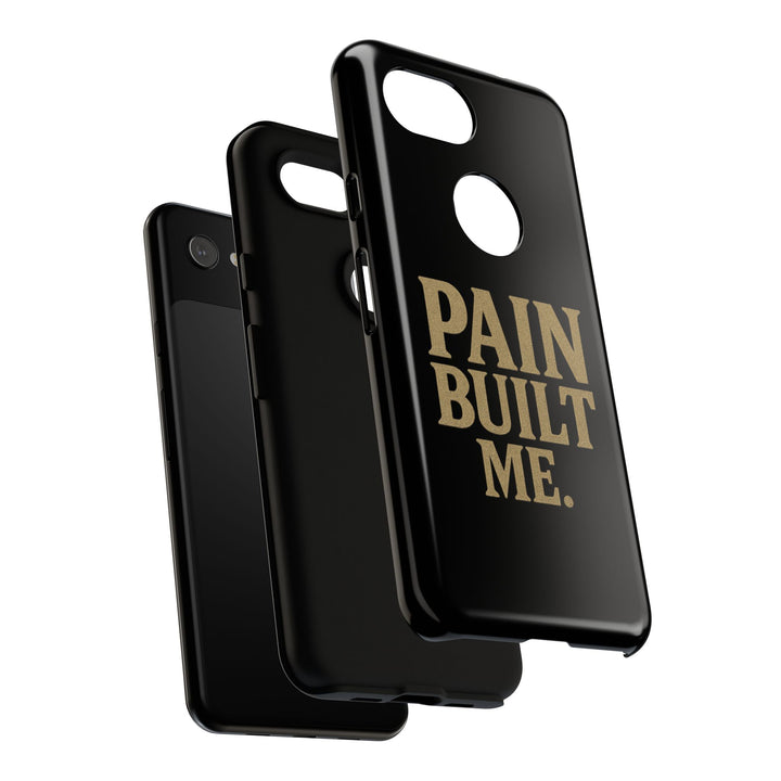 Pain Built Me. Tough Phone Cases