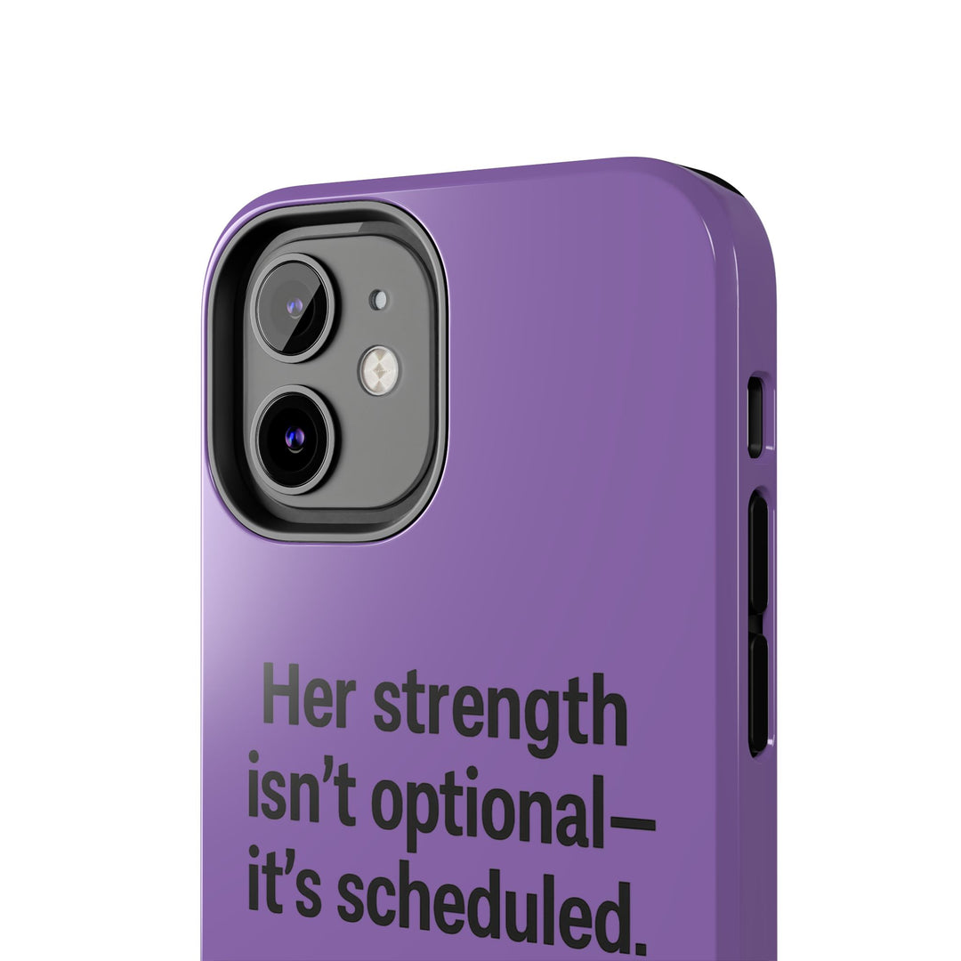 Her Strength isn't optional- it's scheduled. Tough Phone Case