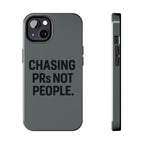 Chasing PRs Not People. Tough Phone Case